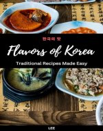 Flavors of Korea: Traditional Recipes Made Easy - Book Cover