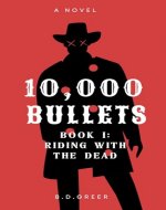 10,000 Bullets, Book 1: Riding With The Dead - Book Cover