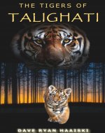 The Tigers of Talighati: A Dangerous Game of Survival - Book Cover