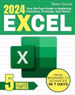Excel: Your No-Fuss Guide to Mastering Functions, Formulas, and Charts: Step-by-Step Instructions and Expert Tips for Rapid Learning | From Beginner to Advanced in 7 Days - Book Cover