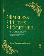 Timeless Truths Together: A 21-Day Devotional & Keepsake Journal for Mothers and Daughters - Book Cover