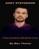GARY STEVENSON: How Dreams Became true - Book Cover