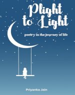 Plight to Light : poetry in the journey of life - Book Cover