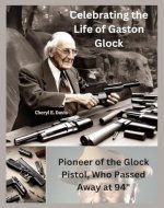 Celebrating the Life of Gaston Glock, Pioneer of the Glock Pistol, Who Passed Away at 94