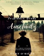 Forbidden Bonds of Auschwitz: Book 2: A Fact Based Gripping WW2 Historical Fiction Based on True Stories of a Jew Concentration Camp (World War II Holocaust Fiction Series 4) - Book Cover