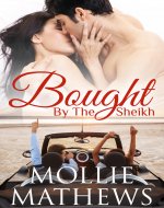 Bought By The Sheikh: An enemies to lovers, forced proximity...