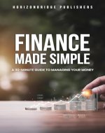 Finance Made Simple: A 30-Minute Guide to Managing Your Money - Book Cover