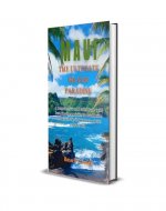 Maui The Ultimate Island Paradise: A Comprehensive and Detailed Guide to the Best Attractions Activities Food, and Drinks in Maui with Tips and Tricks for a Better and Safer Trip - Book Cover
