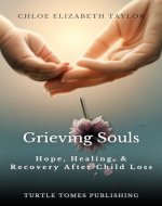 Grieving Souls: Hope, Healing, & Recovery After Child Loss - Book Cover