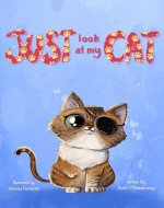 Just Look At My Cat: A Heartwarming Story About a Little Girl and a Cute Kitten Named Bella [Level 2 Reading Book for Children Ages 5-7] - Book Cover