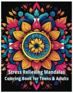 Stress Relieving Mandalas: Coloring Book for Teens & Adults - Book Cover