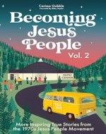 Becoming Jesus People Volume 2: More Inspiring True Stories from the 1970s Jesus People Movement - Book Cover