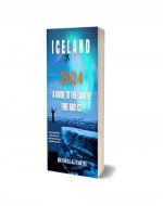 ICELAND 2024 A GUIDE TO THE LAND OF FIRE AND ICE: Discover the natural wonders, the cultural richness, and the adventurous activities of this Nordic island nation. - Book Cover