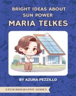 Bright Ideas About Sun Power - Maria Telkes (STEM Biography Series) - Book Cover