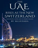 From Snow-Capped Alps to Desert Palaces: The UAE's Rise as...