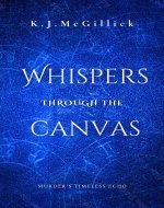 Whispers Through The Canvas : Murder's Timeless Echo - Book Cover