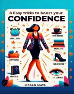 8 Easy Tricks to Boost Your Confidence: Building Self-confidence for Adult, Teens and Students - Book Cover