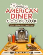 Vintage American Diner Cookbook: Favorite Retro Recipes to Make at Home (Vintage and Retro Cookbooks) - Book Cover