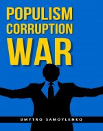 Populism, Corruption and War: A Close Look at the Era of Volodymyr Zelensky and Ukraine's Politics - Book Cover