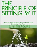 THE PRINCIPLE OF SITTING BY IT: How to Nurture Your...