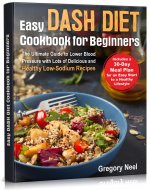 Easy Dash Diet Cookbook for Beginners: The Ultimate Guide to Lower Blood Pressure with Lots of Delicious and Healthy Low-Sodium Recipes. Includes a 30-Day Dash Diet Meal Plan - Book Cover