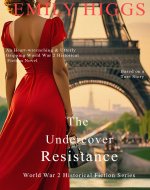 The Undercover Resistance : A Heart-wrenching & Utterly Gripping World War 2 Historical Fiction Novel Based on a True Story (World War 2 Historical Fiction Series Book 3) - Book Cover