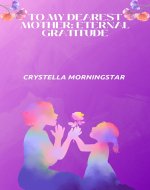 To My Dearest Mother: Eternal Gratitude - Book Cover