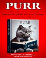 Purr: A Book Just for Cats, and a Funny Gag Gift for Cat Lovers – it’s the Cat’s Meow! (Funny Gag Gifts for Cat Lovers 1) - Book Cover
