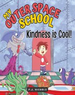 My Outer Space School: Kindness is Cool!: A Children’s Book about the Importance of Helping, Caring, and Sharing (My Outer Space School Books) - Book Cover