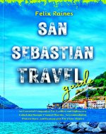 San Sebastián Travel Guide : An Essential Companion for Foodies and Sightseer-Unlocking Basque Coastal Charms, Accommodation, Pintxos Bars, and Restaurants for First-Timers (French Edition) - Book Cover
