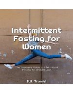 The Woman's Guide to Intermittent Fasting for Weight Loss: Intermittent Fasting for Women - Book Cover
