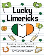 Lucky Limericks: Everything you need to know about writing fun, clean limericks! (Bessie Baker Storybooks) - Book Cover