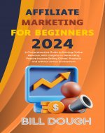 Affiliate Marketing for Beginners 2024: A Comprehensive Guide to Earning Online Revenue, with Insights on Generating Passive Income Selling Others’ Products and without Active Involvement - Book Cover