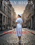 The Nurse’s Duty: Part I: An Utterly Gripping World War 2 Historical Fiction Novel - Book Cover