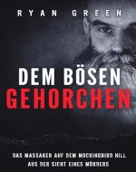 Dem Bösen Gehorchen : Das Massaker Auf Dem Mockingbird Hill Aus Der Sicht Eines Mörders (German Edition) - Book Cover
