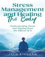 Stress Management and Healing the Body: Understanding Stress and Healing...
