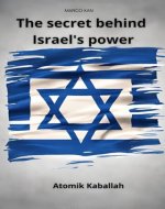 The secret behind Israel's power: Atomik Kaballah - Book Cover
