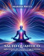 Salto Quantico: Applica la Scienza della Possibilità e la Legge di Attrazione per Creare una Realtà straordinaria (Italian Edition) - Book Cover