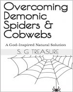 Overcoming Demonic Spiders & Cobwebs : A God-Inspired Natural Solution (ENCOURAGEMENT BOOK SERIES 5) - Book Cover