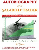 The Autobiography of a Salaried Trader - Part 1: Discover the fundamentals of trading, investing, futures & options through the fascinating journey of a salaried employee to financial freedom. - Book Cover