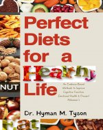 Perfect Diets For a Healthy Life : An Evidence-Based Method for Improving Cognitive Function, Emotional Health, and Aiding in the Prevention of Alzheimer's Disease. [The Perfect Diet Book] - Book Cover