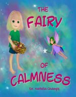 The Fairy of Calmness: Story and guide for self-regulation, weaning pacifiers, easing transitions, and developing strengths (TRAUMA PREVENTION FOR KIDS Book 1) - Book Cover
