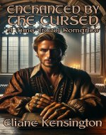 Enchanted by the Cursed: A Time-Travel Romance - Book Cover