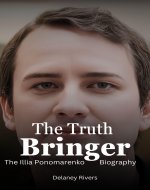 THE TRUTH BRINGER : The Illia Ponomarenko Biography - Book Cover