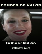 ECHOES OF VALOR : The Shannon Kent Story - Book Cover