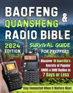 Baofeng & Quansheng Radio Bible: Discover 10 Guerrilla's Secrets of GMRS & HAM Radios in 7 Days or Less. Stay Connected When It Matters Most, Survival Guide - Book Cover