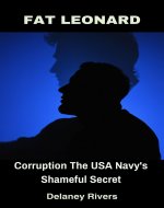 Fat Leonard: Corruption The USA Navy's Shameful Secret - Book Cover