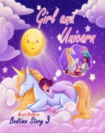 Girl and Unicorn - Bedtime Story 3: Children's books ages 4-8 | Suitable for first grade reading about unicorns - Book Cover