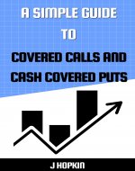 A Simple Guide To Covered Calls and Cash Covered Puts...