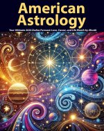 American Astrology: Your Ultimate 2026 Zodiac Forecast: Love, Career, and Life Month-by-Month - Book Cover